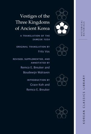 Vestiges of the Three Kingdoms of Ancient Korea: A Translation of the Samguk yusa
