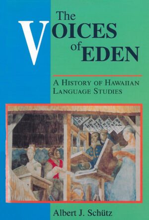 The Voices of Eden: A History of Hawaiian Language Studies