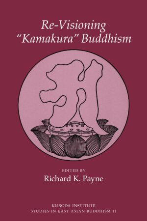 Re-Visioning “Kamakura” Buddhism