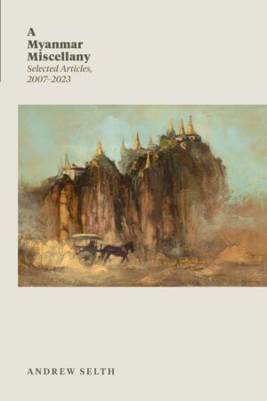 A Myanmar Miscellany: Selected Articles