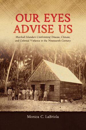 Our Eyes Advise Us: Marshall Islanders Confronting Disease