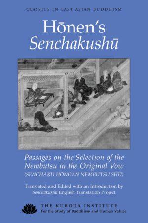 Hōnen’s Senchakushū: Passages on the Selection of the Nembutsu in the Original Vow