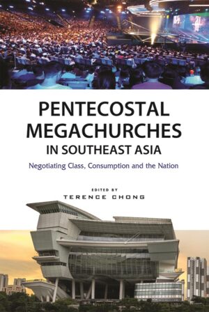 Pentecostal Megachurches in Southeast Asia: Negotiating Class
