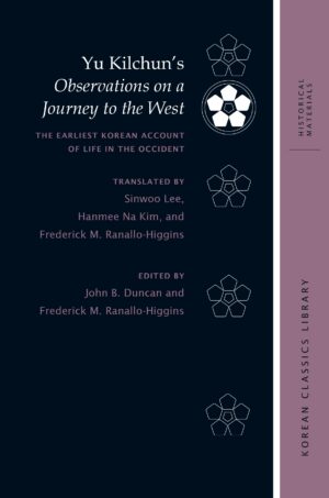 Yu Kilchun's Observations on a Journey to the West: The Earliest Korean Account of Life in the Occident