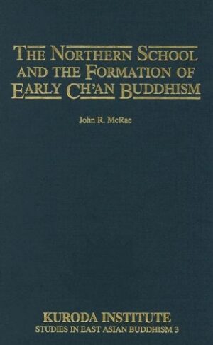 The Northern School and the Formation of Early Ch'an Buddhism