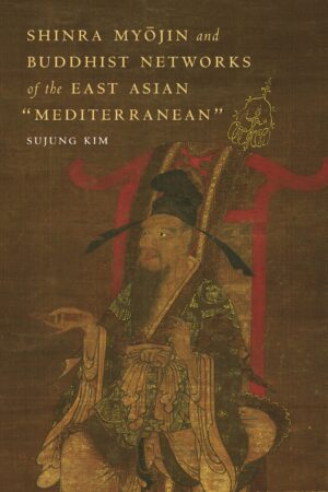 Shinra Myōjin and Buddhist Networks of the East Asian “Mediterranean”