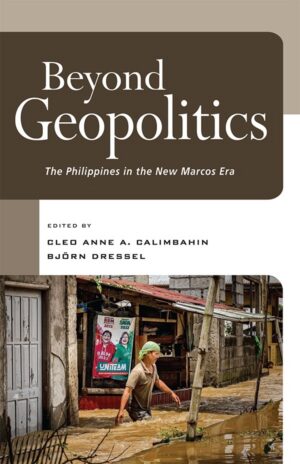 Beyond Geopolitics: The Philippines in the New Marcos Era
