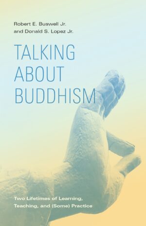Talking About Buddhism: Two Lifetimes of Learning