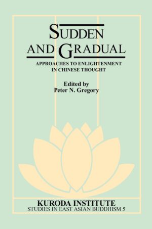 Sudden and Gradual: Approaches to Enlightenment in Chinese Thought