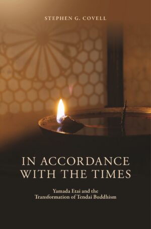 In Accordance with the Times: Yamada Etai and the Transformation of Tendai Buddhism